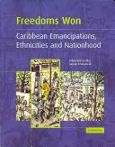 Gewonnene Freiheiten: Karibische Emanzipationen, Ethnien und Nationalität - Freedoms Won: Caribbean Emancipations, Ethnicities and Nationhood