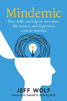 Mindemic: Wie der Glaube uns helfen kann, die Angst- und Depressionskrise in Amerika zu überwinden - Mindemic: How Faith Can Help Us Overcome The Anxiety and Depression Crisis in America