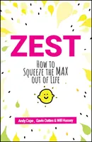 Lebensfreude: Wie Sie das Maximum aus Ihrem Leben herausholen - Zest: How to Squeeze the Max Out of Life