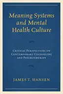 Bedeutungssysteme und Kultur der psychischen Gesundheit: Kritische Perspektiven auf zeitgenössische Beratung und Psychotherapie - Meaning Systems and Mental Health Culture: Critical Perspectives on Contemporary Counseling and Psychotherapy