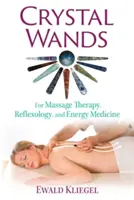 Kristallstäbchen: Für Massagetherapie, Reflexologie und Energiemedizin - Crystal Wands: For Massage Therapy, Reflexology, and Energy Medicine