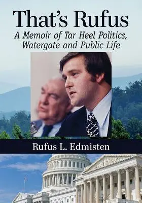 That's Rufus: Erinnerungen an die Tar Heel-Politik, Watergate und das öffentliche Leben - That's Rufus: A Memoir of Tar Heel Politics, Watergate and Public Life