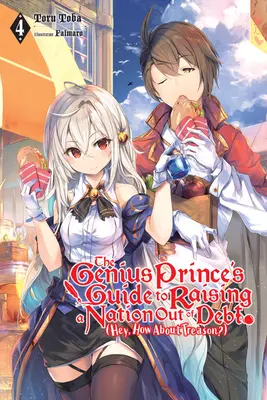 Der Leitfaden des genialen Prinzen, um eine Nation aus den Schulden zu holen (Hey, wie wär's mit Verrat?), Bd. 4 (Light Novel) - The Genius Prince's Guide to Raising a Nation Out of Debt (Hey, How about Treason?), Vol. 4 (Light Novel)
