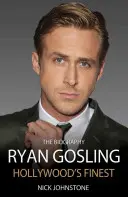 Ryan Gosling: Hollywoods Bester - Ryan Gosling: Hollywood's Finest