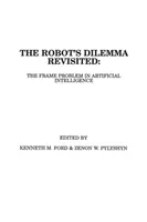 Das Roboter-Dilemma neu betrachtet: Das Rahmenproblem in der künstlichen Intelligenz - The Robots Dilemma Revisited: The Frame Problem in Artificial Intelligence