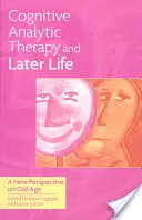 Kognitiv-analytische Therapie und das spätere Leben: Neue Perspektiven für das Alter - Cognitive Analytic Therapy and Later Life: New Perspective on Old Age