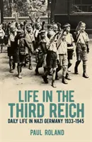 Leben im Dritten Reich - Das tägliche Leben in Nazi-Deutschland, 1933-1945 - Life in the Third Reich - Daily Life in Nazi Germany, 1933-1945