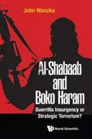 Al-Shabaab und Boko Haram: Guerilla-Aufstand oder strategischer Terrorismus? - Al-Shabaab and Boko Haram: Guerrilla Insurgency or Strategic Terrorism?