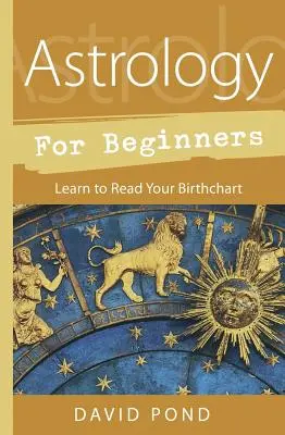 Astrologie für Anfänger: Lernen Sie, Ihr Geburtshoroskop zu lesen - Astrology for Beginners: Learn to Read Your Birth Chart
