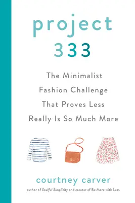 Projekt 333: Die minimalistische Mode-Challenge, die beweist, dass weniger wirklich viel mehr ist - Project 333: The Minimalist Fashion Challenge That Proves Less Really Is So Much More
