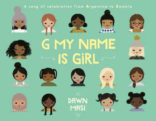 G Mein Name ist Mädchen: Ein Lied des Feierns von Argentinien bis Sambia - G My Name Is Girl: A Song of Celebration from Argentina to Zambia