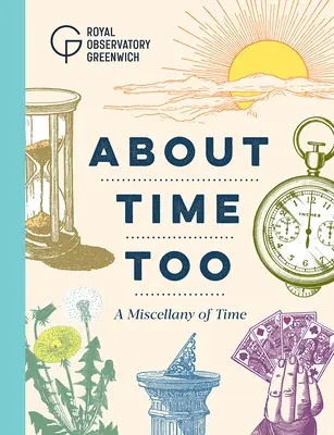 Auch über die Zeit: Ein Miscellany über die Zeit - About Time Too: A Miscellany of Time