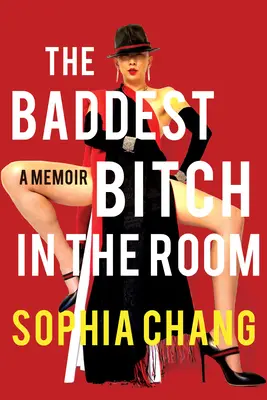 Die schlimmste Schlampe im Raum: Ein Memoir - The Baddest Bitch in the Room: A Memoir