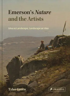 Emersons Natur und die Künstler: Idee als Landschaft, Landschaft als Idee - Emerson's Nature and the Artists: Idea as Landscape, Landscape as Idea