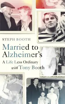 Married to Alzheimer's: Ein weniger gewöhnliches Leben mit Tony Booth - Married to Alzheimer's: A Life Less Ordinary with Tony Booth