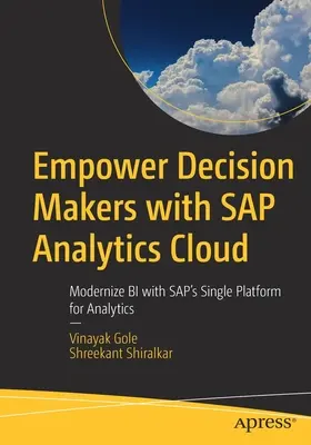 Entscheidungsträger mit SAP Analytics Cloud stärken: Modernisieren Sie Bi mit Sap's Single Platform for Analytics - Empower Decision Makers with SAP Analytics Cloud: Modernize Bi with Sap's Single Platform for Analytics