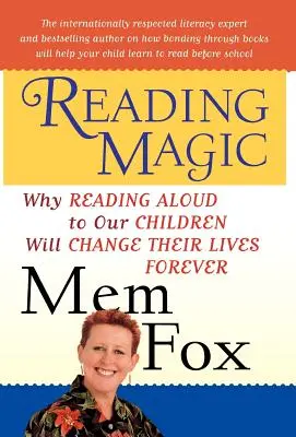 Lesezauber: Warum das Vorlesen das Leben unserer Kinder für immer verändern wird - Reading Magic: Why Reading Aloud to Our Children Will Change Their Lives Forever