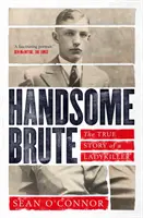 Handsome Brute - Die wahre Geschichte eines Frauenmörders - Handsome Brute - The True Story of a Ladykiller