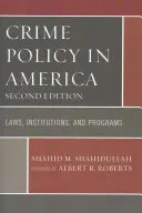 Kriminalitätspolitik in Amerika: Gesetze, Institutionen und Programme, Zweite Auflage - Crime Policy in America: Laws, Institutions, and Programs, Second Edition