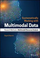 Systematisches Arbeiten mit multimodalen Daten: Forschungsmethoden in der multimodalen Diskursanalyse - Systematically Working with Multimodal Data: Research Methods in Multimodal Discourse Analysis