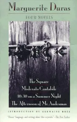 Vier Romane: Der Platz, Moderato Cantabile, 10:30 Uhr in einer Sommernacht, der Nachmittag des Herrn Andesmas - Four Novels: The Square, Moderato Cantabile, 10:30 on a Summer Night, the Afternoon of Mr. Andesmas