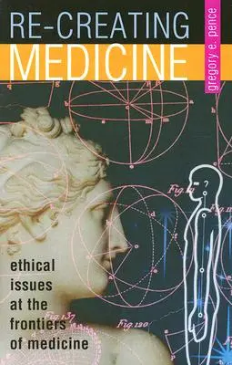 Die Medizin neu erschaffen: Ethische Fragen an den Grenzen der Medizin - Re-Creating Medicine: Ethical Issues at the Frontiers of Medicine