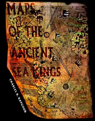 Karten der antiken Seekönige: Beweise für eine fortschrittliche Zivilisation in der Eiszeit - Maps of the Ancient Sea Kings: Evidence of Advanced Civilization in the Ice Age