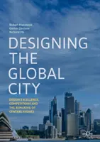Die Gestaltung der globalen Stadt: Design Excellence, Wettbewerbe und die Neugestaltung des Zentrums von Sydney - Designing the Global City: Design Excellence, Competitions and the Remaking of Central Sydney