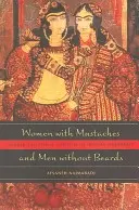 Frauen mit Schnurrbärten und Männer ohne Bärte: Gender und sexuelle Ängste der iranischen Moderne - Women with Mustaches and Men Without Beards: Gender and Sexual Anxieties of Iranian Modernity