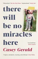 Hier wird es keine Wunder geben - Ein Memoir von der dunklen Seite des amerikanischen Traums - There Will Be No Miracles Here - A memoir from the dark side of the American Dream