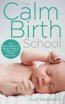 Die Methode der ruhigen Geburt: Ihr vollständiger Leitfaden für eine positive Hypnobirthing-Erfahrung - The Calm Birth Method: Your Complete Guide to a Positive Hypnobirthing Experience