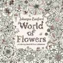 Welt der Blumen: Ein Malbuch und florales Abenteuer - World of Flowers: A Coloring Book and Floral Adventure