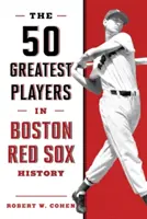 Die 50 größten Spieler in der Geschichte der Boston Red Sox, 2. - The 50 Greatest Players in Boston Red Sox History, 2nd Edition