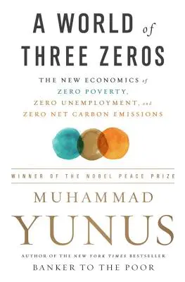 Eine Welt mit drei Nullen: Die neue Ökonomie der Null-Armut, Null-Arbeitslosigkeit und Null-Netto-Kohlenstoffemissionen - A World of Three Zeros: The New Economics of Zero Poverty, Zero Unemployment, and Zero Net Carbon Emissions