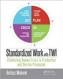 Standardisierte Arbeit mit Twi: Eliminierung menschlicher Fehler in Produktions- und Service-Prozessen - Standardized Work with Twi: Eliminating Human Errors in Production and Service Processes