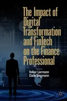 Der Einfluss von digitaler Transformation und Fintech auf den Finanzprofi - The Impact of Digital Transformation and Fintech on the Finance Professional