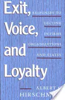 Ausstieg, Stimme und Loyalität: Reaktionen auf den Niedergang in Unternehmen, Organisationen und Staaten - Exit, Voice, and Loyalty: Responses to Decline in Firms, Organizations, and States