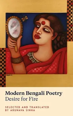 Moderne bengalische Lyrik: Sehnsucht nach Feuer - Modern Bengali Poetry: Desire for Fire