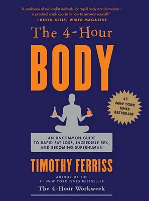 Der 4-Stunden-Körper: Ein ungewöhnlicher Leitfaden für schnellen Fettabbau, unglaublichen Sex und die Verwandlung in einen Übermenschen - The 4-Hour Body: An Uncommon Guide to Rapid Fat-Loss, Incredible Sex, and Becoming Superhuman