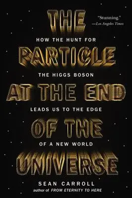 Das Teilchen am Ende des Universums: Wie die Jagd nach dem Higgs-Boson uns an den Rand einer neuen Welt führt - The Particle at the End of the Universe: How the Hunt for the Higgs Boson Leads Us to the Edge of a New World