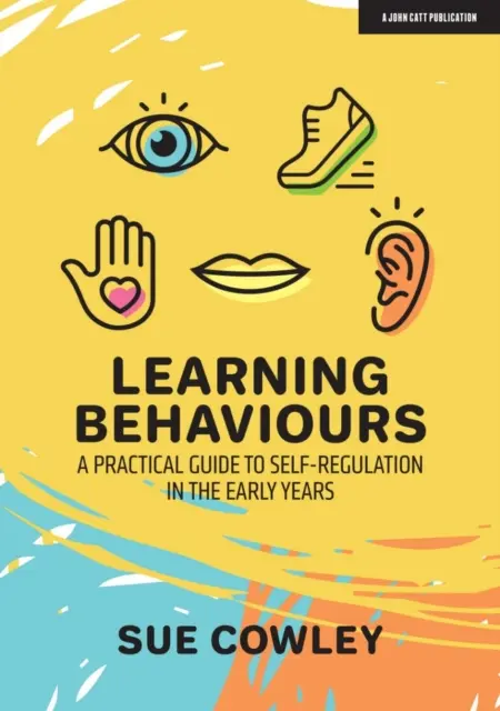 Lernverhalten - Ein praktischer Leitfaden zur Selbstregulierung in den ersten Lebensjahren - Learning Behaviours - A Practical Guide to Self-Regulation in the Early Years