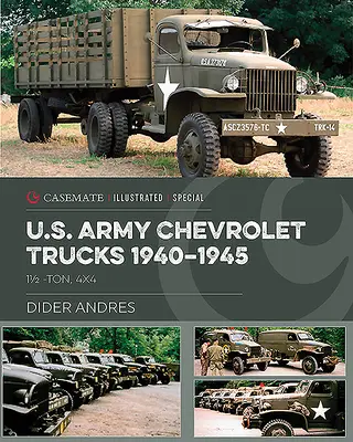 U.S. Army Chevrolet Trucks im Zweiten Weltkrieg: 1 1/2 Ton, 4x4 - U.S. Army Chevrolet Trucks in World War II: 1 1/2 Ton, 4x4