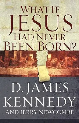 Was wäre, wenn Jesus nie geboren worden wäre? Der positive Einfluss des Christentums in der Geschichte - What If Jesus Had Never Been Born?: The Positive Impact of Christianity in History