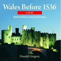 Kompaktes Wales: Wales vor 1536 - Das mittelalterliche Wales im Angesicht der Normannen - Compact Wales: Wales Before 1536 - Medieval Wales Facing the Normans