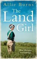 Land Girl - Ein unvergesslicher historischer Roman über Liebe und Hoffnung - Land Girl - An Unforgettable Historical Novel of Love and Hope