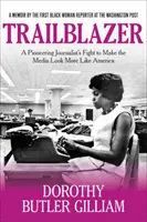 Wegbereiter: Der Kampf eines Pionierjournalisten für ein amerikanischeres Erscheinungsbild der Medien - Trailblazer: A Pioneering Journalist's Fight to Make the Media Look More Like America