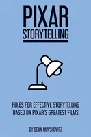 Pixar Storytelling: Regeln für effektives Storytelling basierend auf den größten Pixar-Filmen - Pixar Storytelling: Rules for Effective Storytelling Based on Pixar's Greatest Films