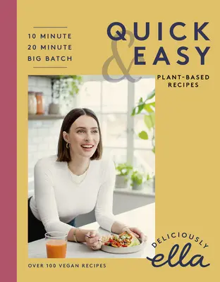 Deliciously Ella Pflanzlich schnell und einfach kochen: 10-Minuten-Rezepte, 20-Minuten-Rezepte, Großmengenkochen - Deliciously Ella Making Plant-Based Quick and Easy: 10-Minute Recipes, 20-Minute Recipes, Big Batch Cooking