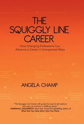 Die verschnörkelte Karriere: Wie ein Berufswechsel die Karriere auf unerwartete Weise vorantreiben kann - The Squiggly Line Career: How Changing Professions Can Advance a Career in Unexpected Ways