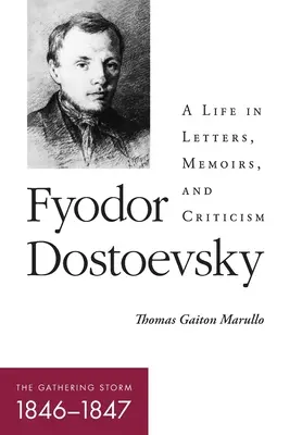 Fjodor Dostojewski--Der aufkommende Sturm (1846-1847): Ein Leben in Briefen, Memoiren und Kritiken - Fyodor Dostoevsky--The Gathering Storm (1846-1847): A Life in Letters, Memoirs, and Criticism